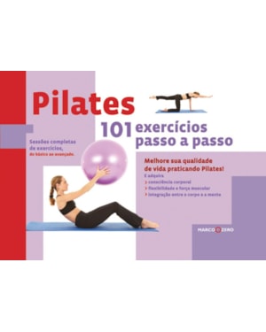 PILATES : 101 EXERCÍCIOS PASSO-A-PASSO
