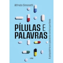 PÍLULAS E PALAVRAS: A PSIQUIATRIA E O PACIENTE CONTEMPORÂNEO