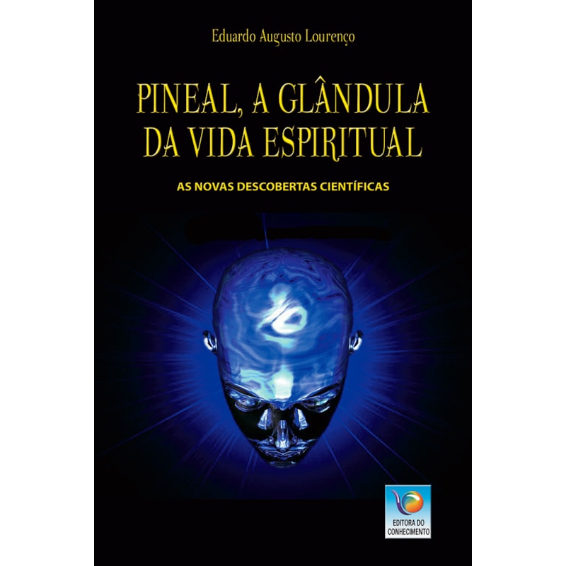 PINEAL, A GLÂNDULA DA VIDA ESPIRITUAL