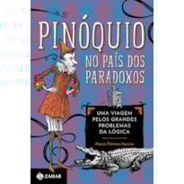 PINÓQUIO NO PAÍS DOS PARADOXOS: UMA VIAGEM PELOS GRANDES PROBLEMAS DA LÓGICA