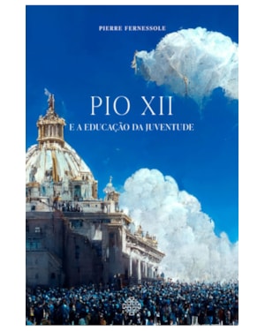 PIO XII E A EDUCAÇÃO DA JUVENTUDE
