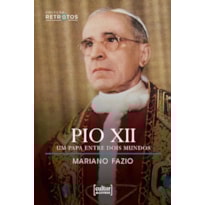 PIO XII - UM PAPA ENTRE DOIS MUNDOS