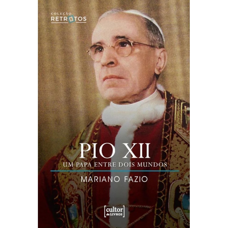 PIO XII - UM PAPA ENTRE DOIS MUNDOS