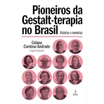 PIONEIROS DA GESTALT-TERAPIA NO BRASIL: HISTÓRIAS E MEMÓRIAS