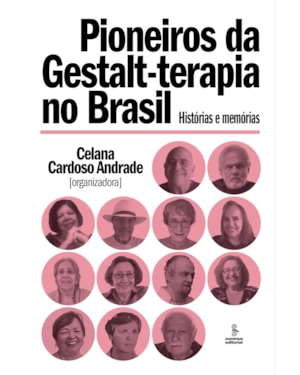 PIONEIROS DA GESTALT-TERAPIA NO BRASIL: HISTÓRIAS E MEMÓRIAS