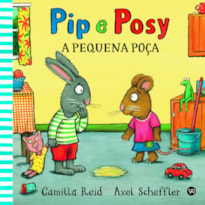 PIP E POSY - A PEQUENA POÇA