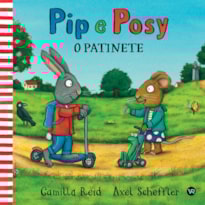 PIP E POSY - O PATINETE
