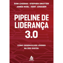 PIPELINE DE LIDERANÇA 3.0: COMO DESENVOLVER LÍDERES NA ERA DIGITAL