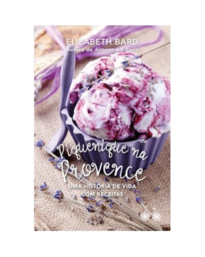 PIQUENIQUE NA PROVENCE: UMA HISTÓRIA DE VIDA COM RECEITAS