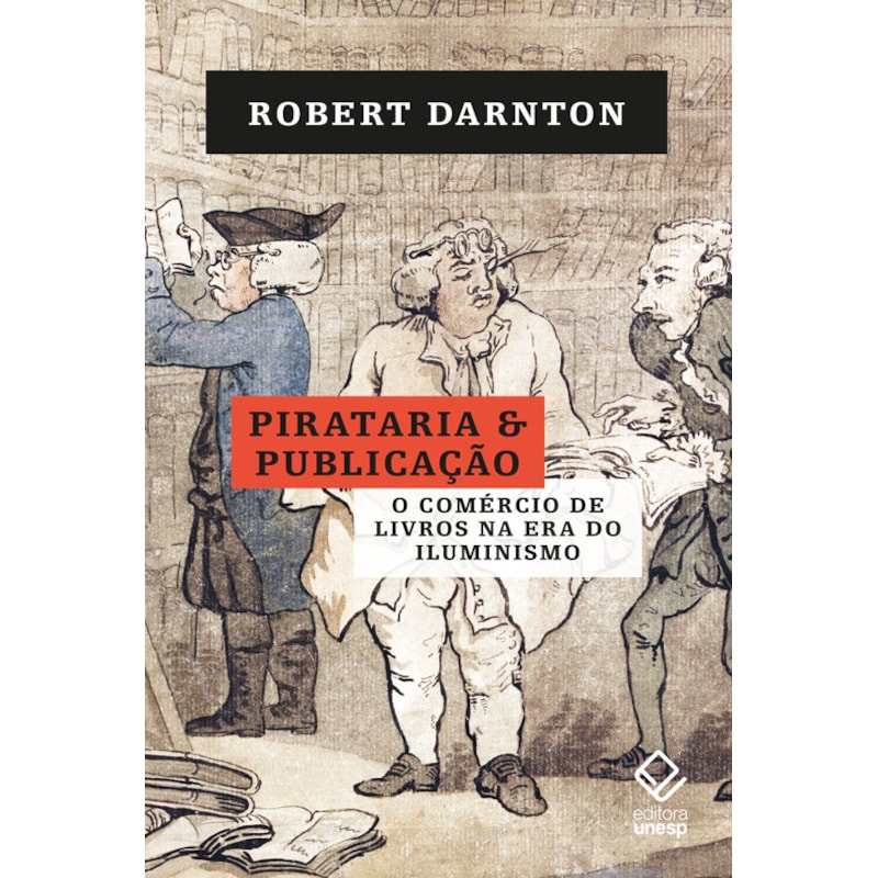 PIRATARIA E PUBLICAÇÃO - O COMÉRCIO DE LIVROS NA ERA DO ILUMINISMO