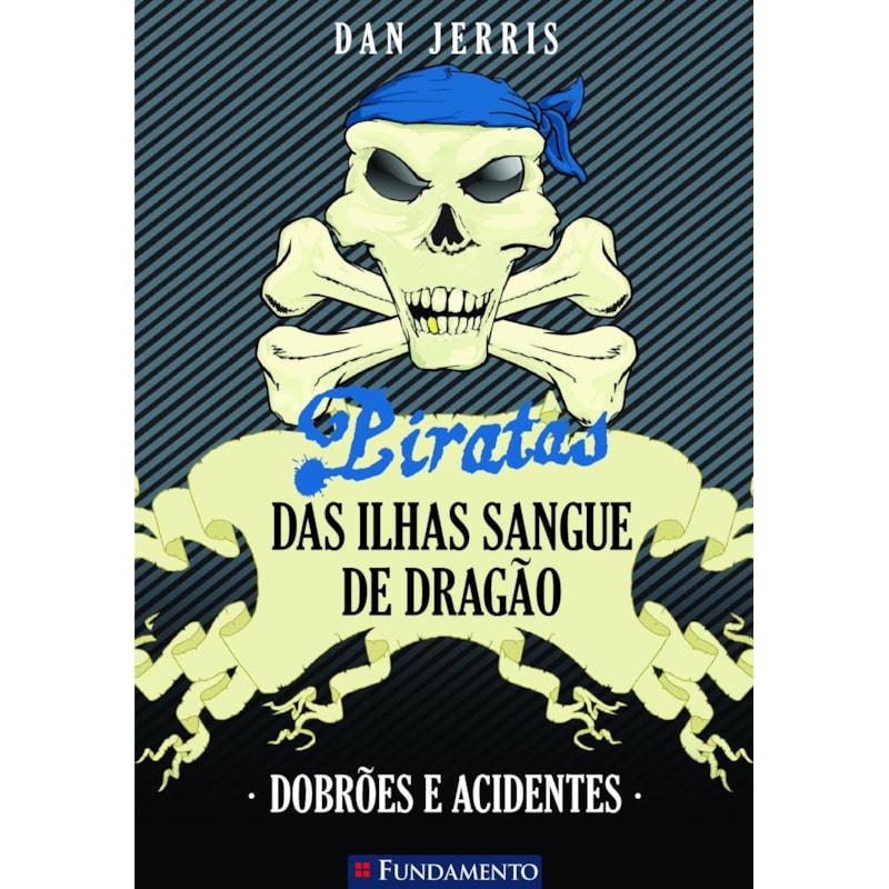 PIRATAS DAS ILHAS SANGUE DE DRAGÃO 02 - DOBRÕES E ACIDENTES