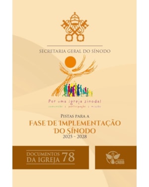 PISTAS PARA A FASE DE IMPLEMENTAÇÃO DO SÍNODO - DOCUMENTOS DA IGREJA 78 - 2ª EDIÇÃO
