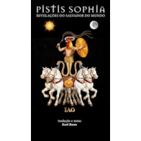 PISTIS SOPHIA - REVELAÇÕES DO SALVADOR DO MUNDO