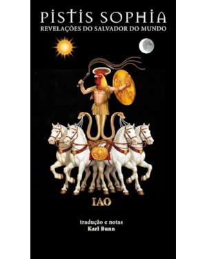 PISTIS SOPHIA - REVELAÇÕES DO SALVADOR DO MUNDO