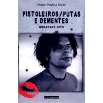 PISTOLEIROS, PUTAS E DEMENTES