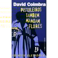 Pistoleiros também mandam flores