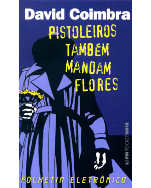 Pistoleiros também mandam flores