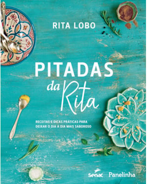 PITADAS DA RITA: RECEITAS E DICAS PRÁTICAS PARA DEIXAR O DIA A DIA MAIS SABOROSO