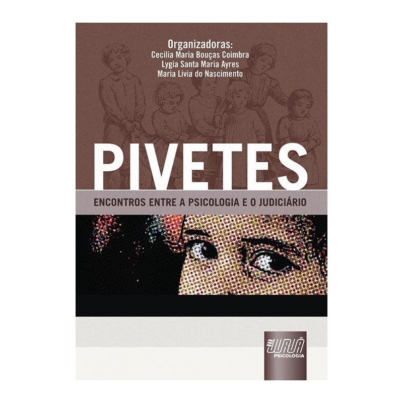 PIVETES - ENCONTROS ENTRE A PSICOLOGIA E O JUDICIÁRIO
