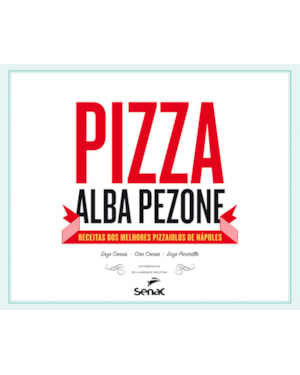 PIZZA: RECEITAS DOS MELHORES PIZZAIOLOS DE NÁPOLES