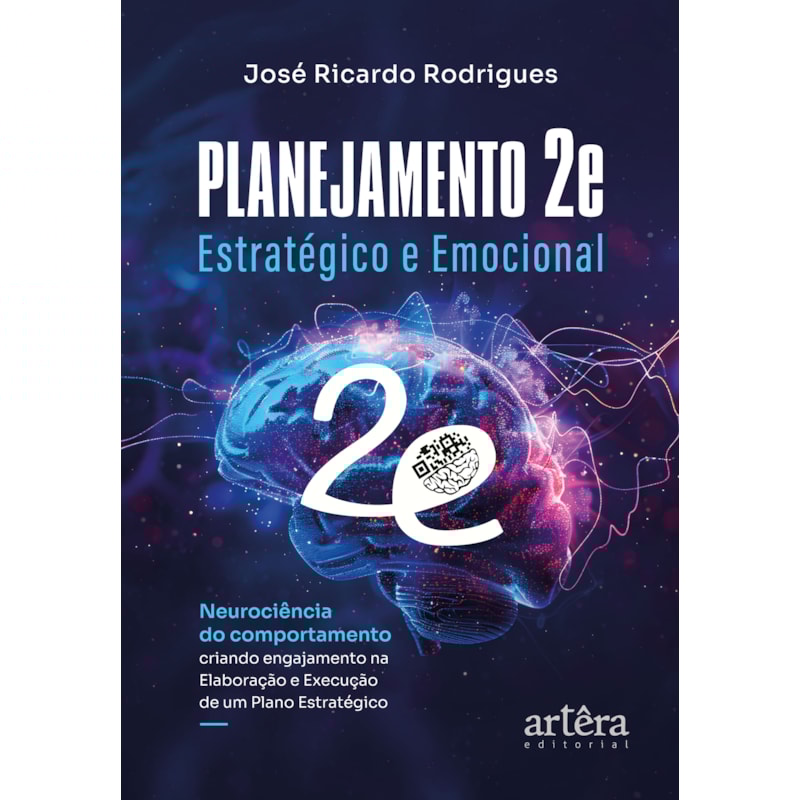 PLANEJAMENTO 2E - ESTRATÉGICO E EMOCIONAL: NEUROCIÊNCIA DO COMPORTAMENTO CRIANDO ENGAJAMENTO NA ELABORAÇÃO E EXECUÇÃO DE UM PLANO ESTRATÉGICO