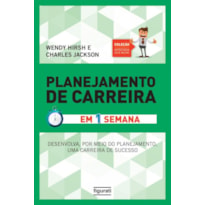 PLANEJAMENTO DE CARREIRA EM UMA SEMANA (COLEÇÃO APRENDA VOCÊ MESMO) - TENHA UMA CARREIRA DE SUCESSO ATRAVÉS DE UM PLANEJAMENTO EFETIVAMENTE EFICAZ