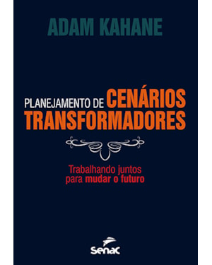 PLANEJAMENTO DE CENÁRIOS TRANSFORMADORES : TRABALHANDO JUNTOS PARA MUDAR O FUTURO