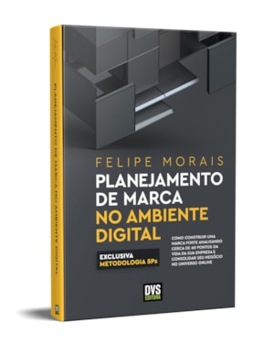 PLANEJAMENTO DE MARCA NO AMBIENTE DIGITAL - COMO CONSTRUIR UMA MARCA FORTE ANALISANDO CERCA DE 60 PONTOS DA VIDA DA SUA EMPRESA E CONSOLIDAR SEU NEGÓCIO NO UNIVERSO ONLINE