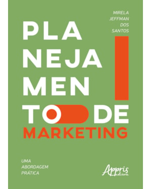 PLANEJAMENTO DE MARKETING: UMA ABORDAGEM PRÁTICA