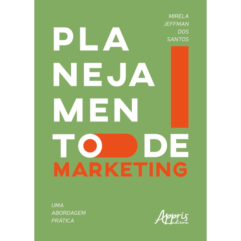 PLANEJAMENTO DE MARKETING: UMA ABORDAGEM PRÁTICA