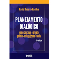 PLANEJAMENTO DIALÓGICO: COMO CONSTRUIR O PROJETO POLÍTICO-PEDAGÓGICO DA ESCOLA
