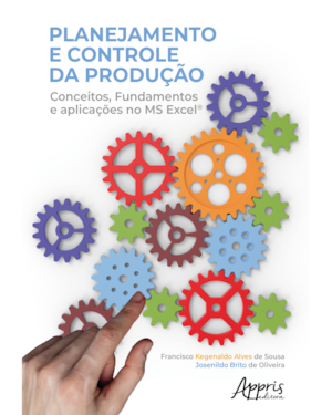 PLANEJAMENTO E CONTROLE DA PRODUÇÃO: CONCEITOS, FUNDAMENTOS E APLICAÇÕES NO MS EXCEL®