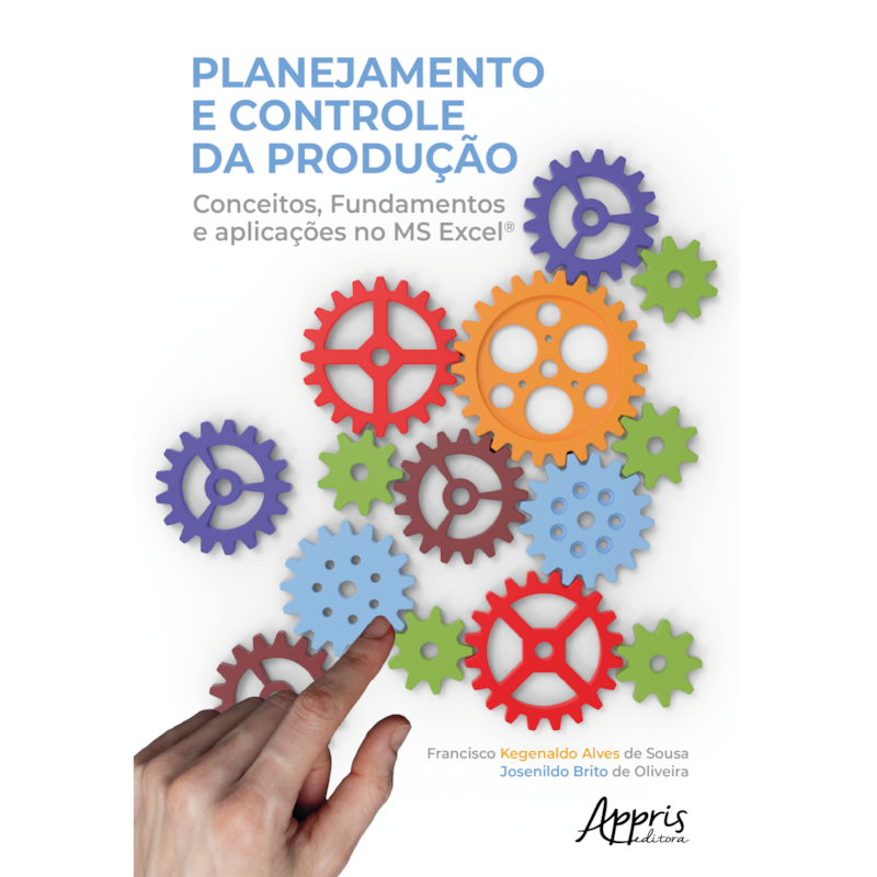PLANEJAMENTO E CONTROLE DA PRODUÇÃO: CONCEITOS, FUNDAMENTOS E APLICAÇÕES NO MS EXCEL®