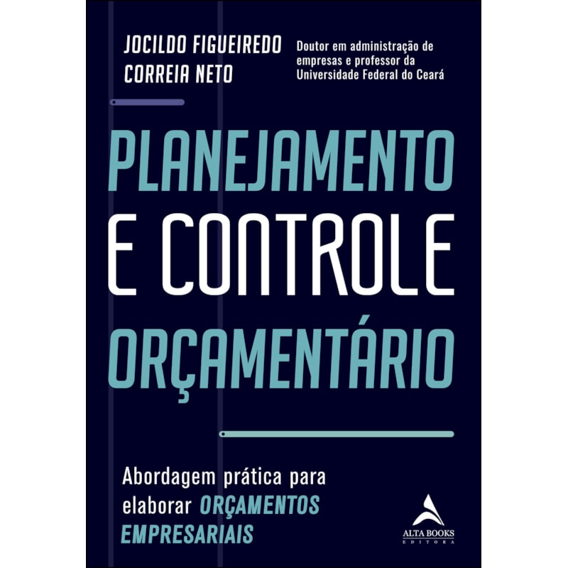 Planejamento e controle orçamentário: abordagem prática para elaborar orçamentos empresariais