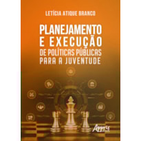 PLANEJAMENTO E EXECUÇÃO DE POLÍTICAS PÚBLICAS PARA A JUVENTUDE