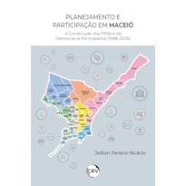 PLANEJAMENTO E PARTICIPAÇÃO EM MACEIÓ: A CONSTRUÇÃO DOS PPAS E DA DEMOCRACIA PARTICIPATIVA (1998-2025)
