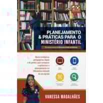 PLANEJAMENTO & PRÁTICAS PARA O MINISTÉRIO INFANTIL