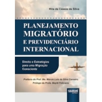 PLANEJAMENTO MIGRATÓRIO E PREVIDENCIÁRIO INTERNACIONAL - DIREITO E ESTRATÉGIAS PARA UMA MIGRAÇÃO CONSCIENTE