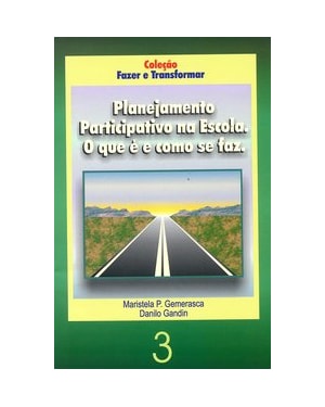PLANEJAMENTO PARTICIPATIVO NA ESCOLA - O QUE É E COMO SE FAZ