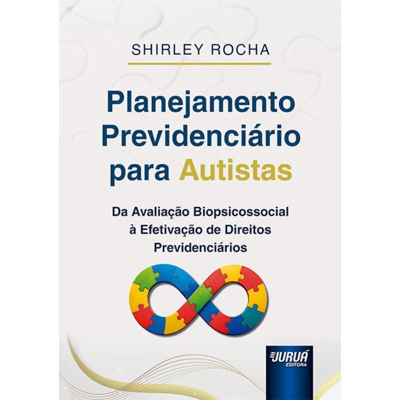 PLANEJAMENTO PREVIDENCIÁRIO PARA AUTISTAS - DA AVALIAÇÃO BIOPSICOSSOCIAL À EFETIVAÇÃO DE DIREITOS PREVIDENCIÁRIOS