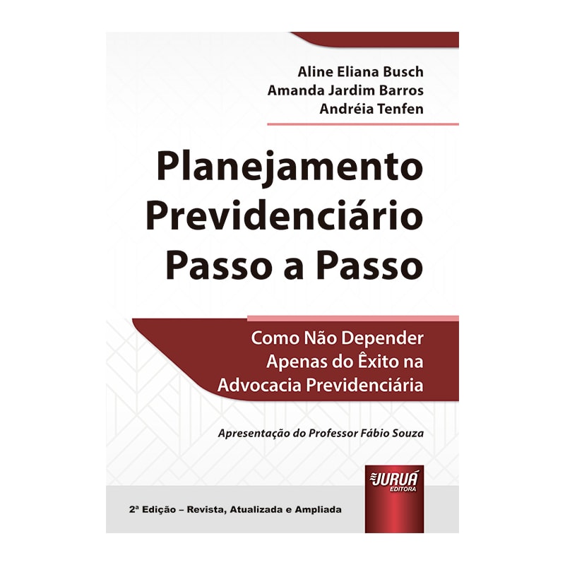 PLANEJAMENTO PREVIDENCIÁRIO PASSO A PASSO - COMO NÃO DEPENDER APENAS DO ÊXITO NA ADVOCACIA PREVIDENCIÁRIA