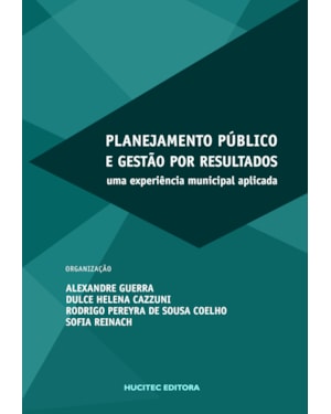 PLANEJAMENTO PÚBLICO E GESTÃO POR RESULTADOS: UMA EXPERIÊNCIA MUNICIPAL APLICADA
