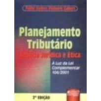 PLANEJAMENTO TRIBUTÁRIO - ANÁLISE JURÍDICA E ÉTICA - À LUZ DA LEI COMPLEMENTAR 104/2001