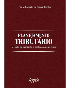 PLANEJAMENTO TRIBUTÁRIO: MÉTODO DE AVALIAÇÃO E PROTOCOLO DE DECISÀO