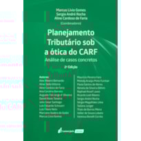 PLANEJAMENTO TRIBUTÁRIO SOB A ÓTICA DO CARF - 2ª ED. - 2023