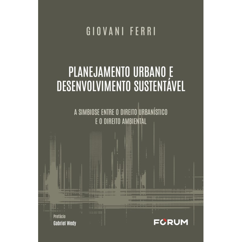 PLANEJAMENTO URBANO E DESENVOLVIMENTO SUSTENTÁVEL: A SIMBIOSE ENTRE O DIREITO URBANÍSTICO E O DIREITO AMBIENTAL