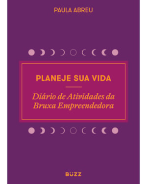 PLANEJE SUA VIDA: DIÁRIO DE ATIVIDADES DA BRUXA EMPREENDEDORA