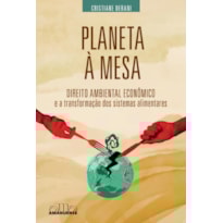 Planeta à mesa: Direito Ambiental Econômico e a transformação dos sistemas alimentares