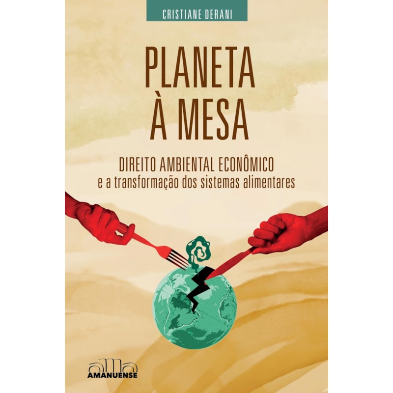 Planeta à mesa: Direito Ambiental Econômico e a transformação dos sistemas alimentares
