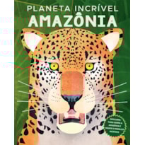 PLANETA INCRÍVEL: AMAZÔNIA